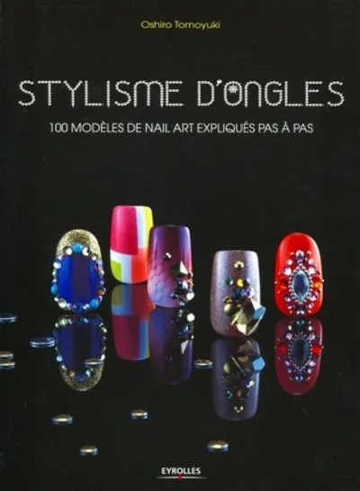 Visuel de Stylisme d'ongles. 100 modeles de nail art expliques pas a pas