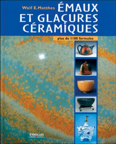 Visuel de Emaux et glacures ceramiques plus de 1100 recettes