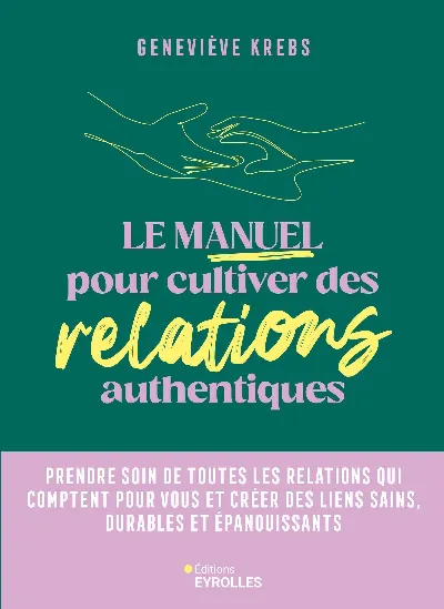 Visuel de Le manuel pour cultiver des relations authentiques