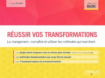 Visuel de Réussir vos transformations, le changement, connaître et utiliser les méthodes qui marchent