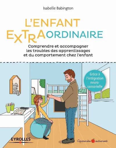 Visuel de L'enfant extraordinaire, comprendre et accompagner les troubles des apprentissages et du comportement chez l'enfant