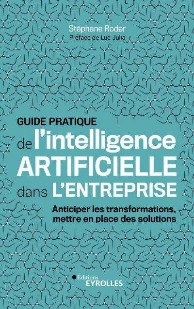 Visuel de Guide pratique de l'intelligence artificielle dans l'entreprise : anticiper les transformations, mettre en place des solutions