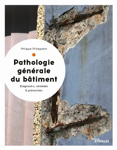 Visuel de Pathologie générale du bâtiment, diagnostic et remèdes, coûts et prévention