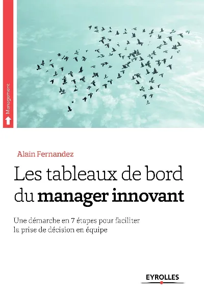 Visuel de Les tableaux de bord du manager innovant, une démarche en 7 étapes pour faciliter la prise de décision en équipe