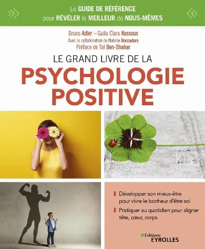 Visuel de Le grand livre de la psychologie positive, le guide de référence pour révéler le meilleur de nous-mêmes