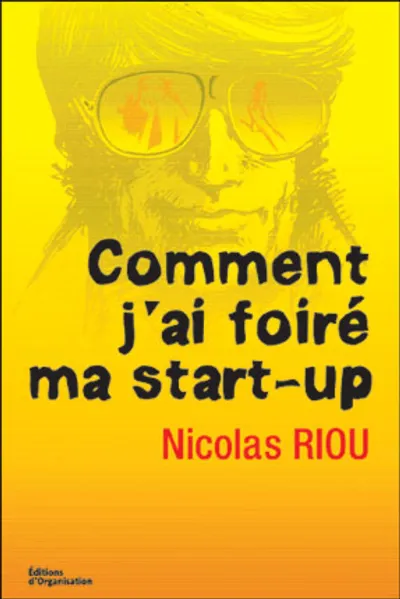 Visuel de Comment j'ai foire ma start-up