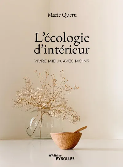 Visuel de L'Écologie d'Intérieur : vivre mieux avec moins