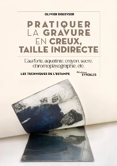 Visuel de Pratiquer la gravure en creux, taille indirecte