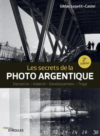 Visuel de Les secrets de la photo argentique, démarche, matériel, développement, tirage