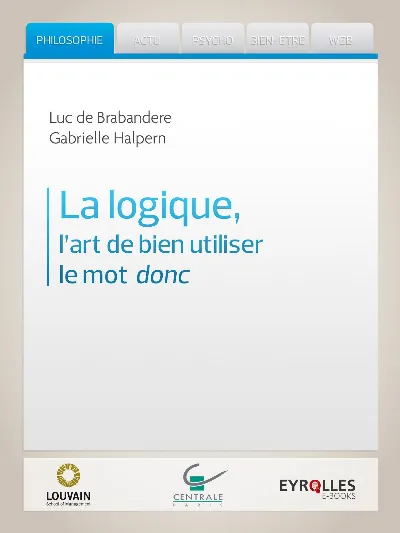 Visuel de La logique, l'art de bien utiliser le mot donc