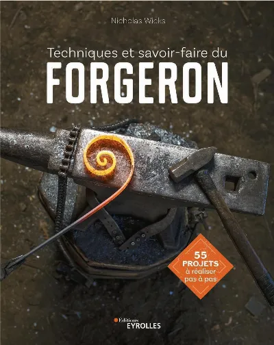 Visuel de Techniques et savoir-faire du forgeron : 55 projets à réaliser pas à pas