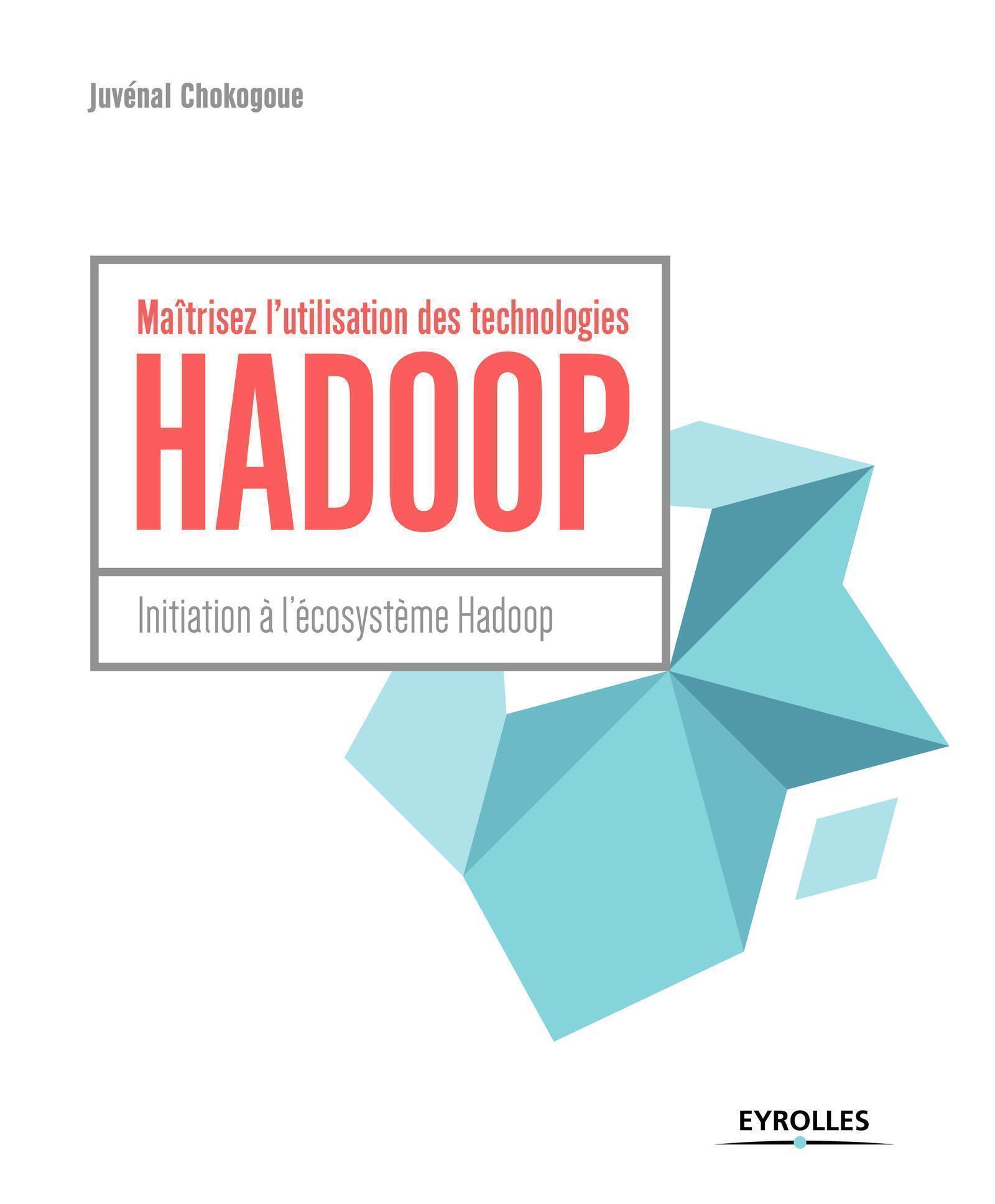 Couverture de Maîtrisez l'utilisation des technologies Hadoop, initiation à l'écosystème Hadoop