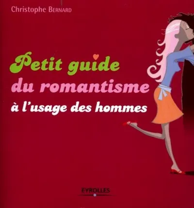 Visuel de Petit guide du romantisme à l'usage des hommes