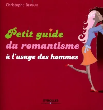 Visuel de Le petit guide du romantisme a l'usage des hommes