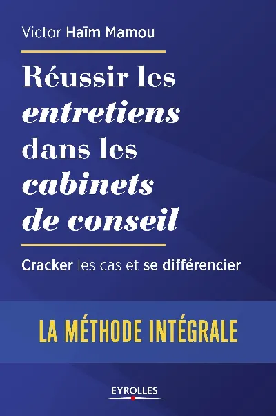 Visuel de Réussir les entretiens dans les cabinets de conseil : la méthode complète pour cracker les cas et se différencier