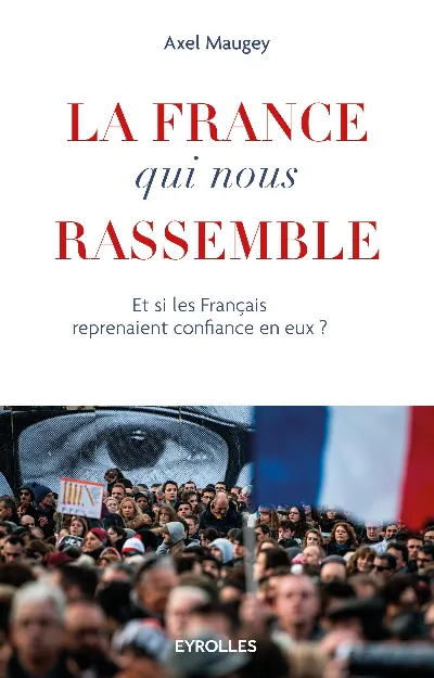 Visuel de La France qui nous rassemble, et si les Français reprenaient confiance en eux ?