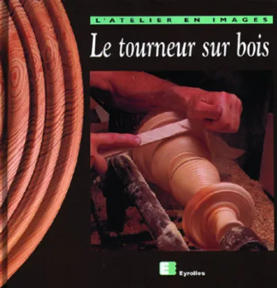 Visuel de Le tourneur sur bois