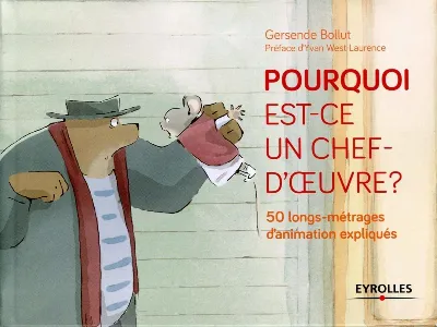 Visuel de Pourquoi est-ce un chef d'oeuvre ? 50 longs-métrages d'animation expliqués.