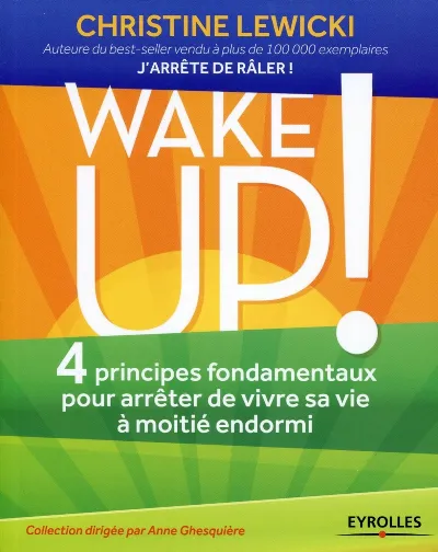 Visuel de Wake up ! 4 principes fondamentaux pour arreter de vivre sa vie a moitie endormi