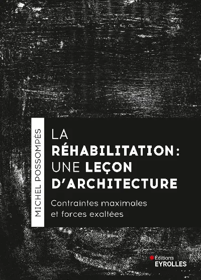 Visuel de La réhabilitation, une leçon d'architecture