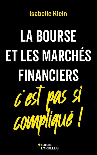 Visuel de La Bourse et les marchés financiers, c'est pas si compliqué !