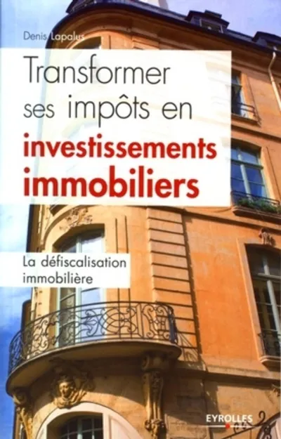 Visuel de Transformer ses impots en investissements immobiliers. la defiscalisation immobi