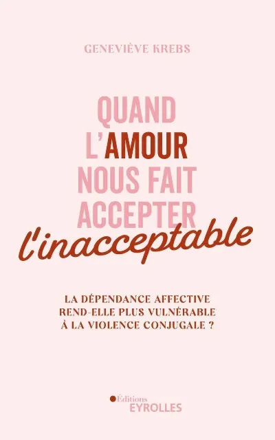 Visuel de Quand l'amour nous fait accepter l'inacceptable