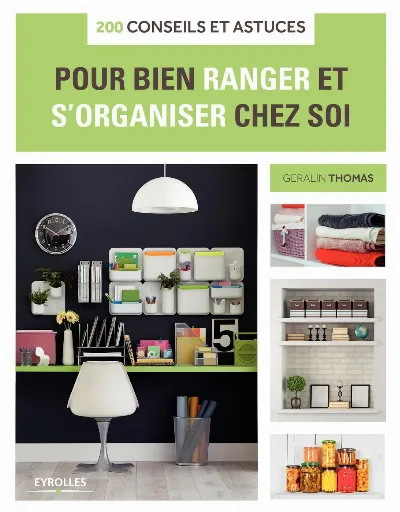 Visuel de 200 conseils et astuces pour bien ranger et s'organiser chez soi