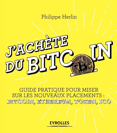 Visuel de J'achète du bitcoin, guide pratique pour miser sur les nouveaux placements, bitcoin, ethereum, token, ICO