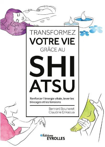 Visuel de Transformez votre vie grâce au shiatsu, renforcer l'énergie vitale, lever les blocages et les tensions