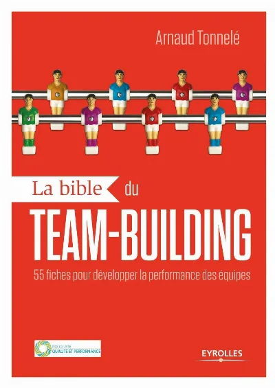 Visuel de La bible du team-building, 55 fiches pour développer la performance des équipes