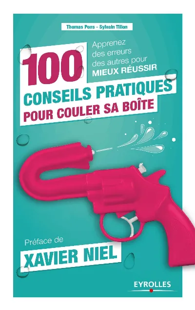 Visuel de 100 conseils pratiques pour couler sa boîte, apprenez des erreurs des autres pour mieux réussir