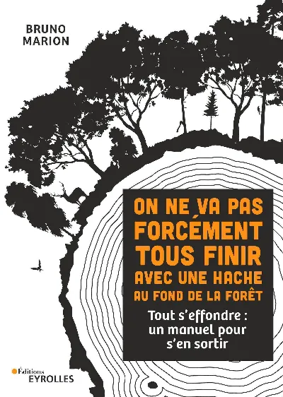 Visuel de On ne va pas forcément tous finir avec une hache au fond de la forêt