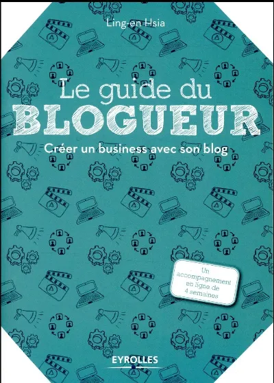 Visuel de Le guide du blogueur, créer un business avec son blog