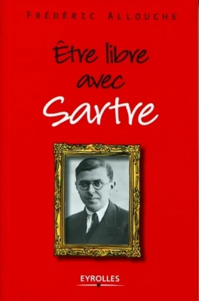 Visuel de Etre libre avec Sartre