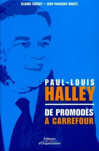 Visuel de Paul-Louis Halley - De Promodès à Carrefour