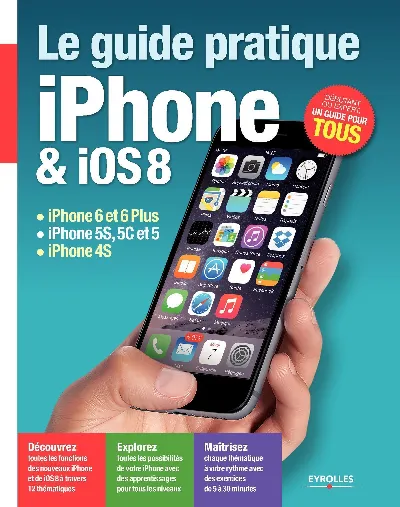 Visuel de Le guide pratique iPhone iOS 8, iPhone 6 et 6 Plus, iPhone 5S, 5C et 5, iPhone 4S