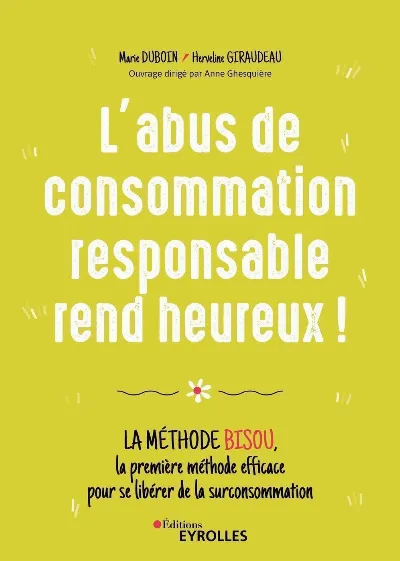 Visuel de L'abus de consommation responsable rend heureux !, la méthode BISOU, la première méthode efficace pour se libérer de la surconsommation