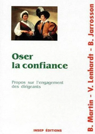 Visuel de Oser la confiance. propos sur l'engagement des dirigeants