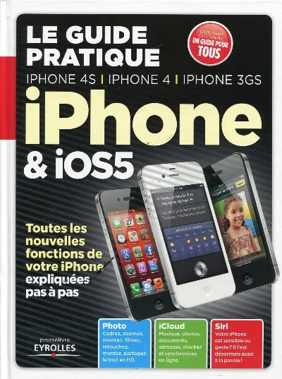 Visuel de Le guide pratique iphone et ios 5. iphone 4s,4, 3gs. toutes les nouvelles foncti