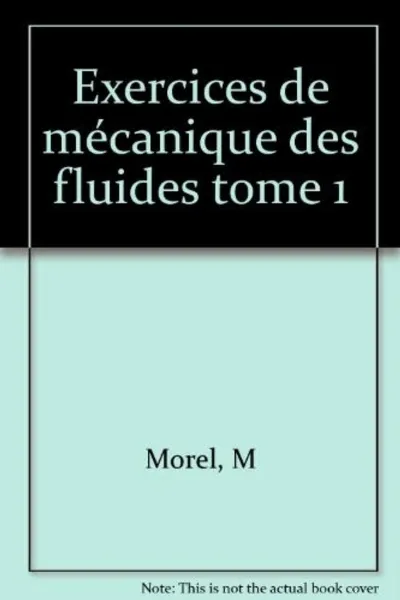 Visuel de Exercices De Mecanique Des Fluides Tome 1