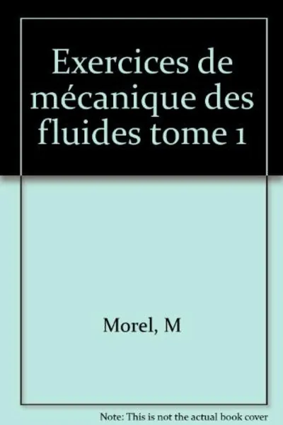 Visuel de Exercices de mecanique des fluides Tome 1