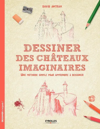 Visuel de Dessiner des châteaux imaginaires
