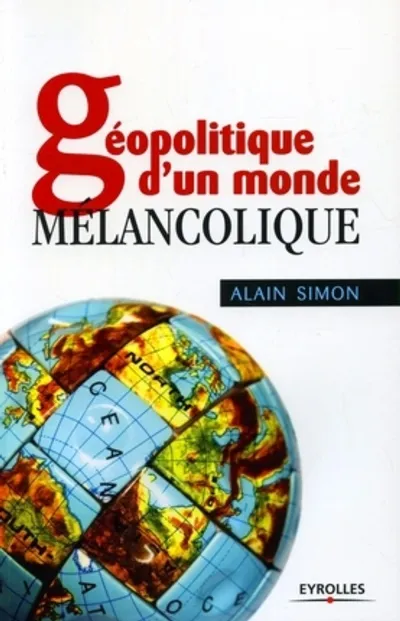 Visuel de Géopolitique d'un monde mélancolique