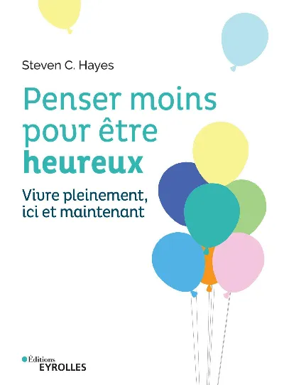 Visuel de Penser moins pour être heureux