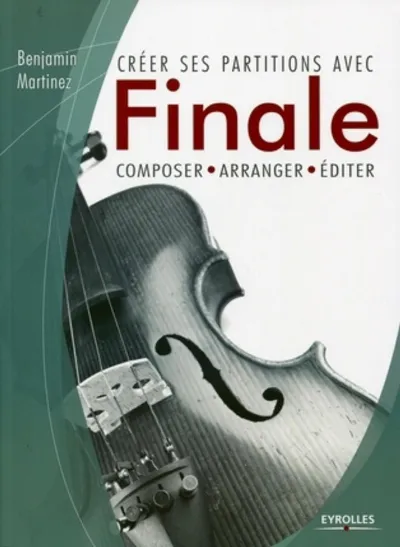 Visuel de Créer ses partitions avec Finale, composer, arranger, éditer