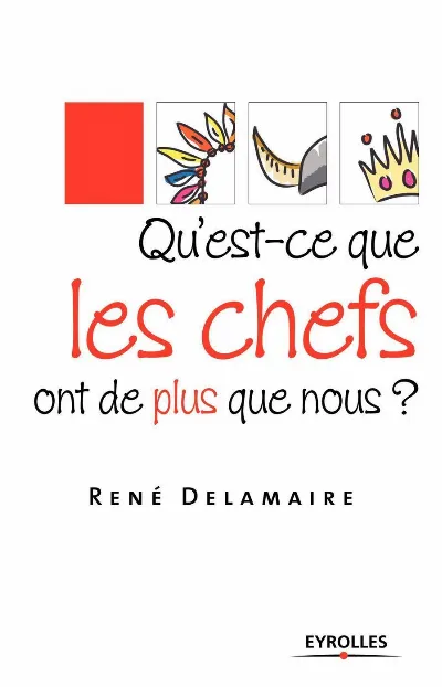 Visuel de Qu'est-ce que les chefs ont de plus que nous ?