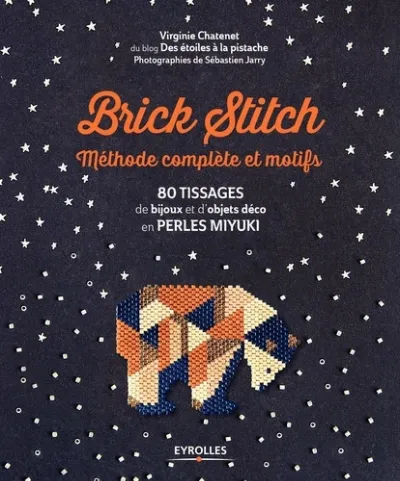 Visuel de Brick stitch, méthode complète et motifs, 80 tissages de bijoux et d'objets déco en perles miyuki