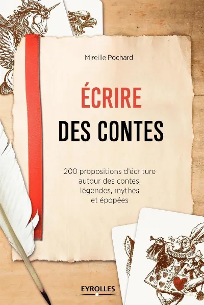 Visuel de Écrire des contes : 200 propositions d'écriture autour des contes, légendes, mythes et épopées