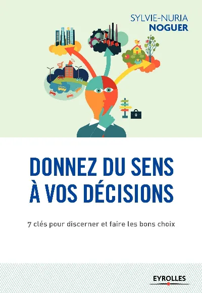 Visuel de Donnez du sens à vos décisions, 7 clés pour discerner et faire les bons choix